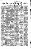 Newcastle Daily Chronicle Saturday 13 February 1864 Page 1