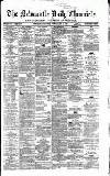 Newcastle Daily Chronicle Friday 15 April 1864 Page 1