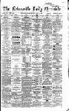 Newcastle Daily Chronicle Friday 29 July 1864 Page 1