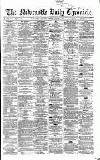Newcastle Daily Chronicle Friday 05 August 1864 Page 1
