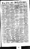 Newcastle Daily Chronicle Monday 15 May 1865 Page 1