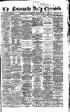 Newcastle Daily Chronicle Monday 26 February 1866 Page 1