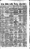 Newcastle Daily Chronicle Tuesday 13 March 1866 Page 1