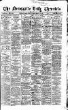 Newcastle Daily Chronicle Saturday 17 March 1866 Page 1