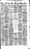 Newcastle Daily Chronicle Wednesday 30 May 1866 Page 1