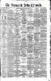 Newcastle Daily Chronicle Wednesday 06 March 1867 Page 1