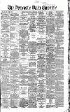 Newcastle Daily Chronicle Wednesday 20 March 1867 Page 1