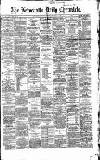 Newcastle Daily Chronicle Thursday 11 April 1867 Page 1