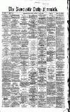 Newcastle Daily Chronicle Saturday 20 April 1867 Page 1