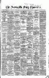 Newcastle Daily Chronicle Thursday 29 August 1867 Page 1