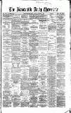 Newcastle Daily Chronicle Friday 11 October 1867 Page 1