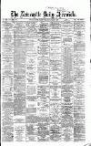 Newcastle Daily Chronicle Thursday 05 December 1867 Page 1