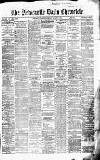 Newcastle Daily Chronicle Friday 07 August 1868 Page 1