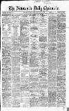 Newcastle Daily Chronicle Thursday 20 August 1868 Page 1