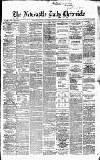 Newcastle Daily Chronicle Saturday 24 October 1868 Page 1