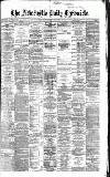 Newcastle Daily Chronicle Friday 30 April 1869 Page 1