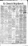 Newcastle Daily Chronicle Thursday 17 February 1870 Page 1