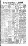 Newcastle Daily Chronicle Thursday 24 February 1870 Page 1