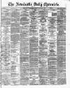 Newcastle Daily Chronicle Monday 15 January 1872 Page 1