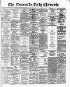 Newcastle Daily Chronicle Wednesday 31 January 1872 Page 1