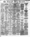 Newcastle Daily Chronicle Saturday 17 February 1872 Page 1