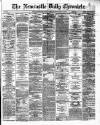 Newcastle Daily Chronicle Tuesday 20 February 1872 Page 1