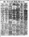 Newcastle Daily Chronicle Tuesday 05 March 1872 Page 1