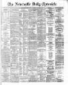 Newcastle Daily Chronicle Saturday 30 March 1872 Page 1