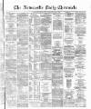 Newcastle Daily Chronicle Saturday 08 June 1872 Page 1