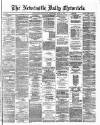 Newcastle Daily Chronicle Thursday 13 June 1872 Page 1