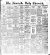 Newcastle Daily Chronicle Friday 05 July 1872 Page 1