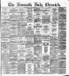 Newcastle Daily Chronicle Wednesday 10 July 1872 Page 1