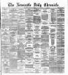 Newcastle Daily Chronicle Wednesday 17 July 1872 Page 1