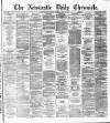 Newcastle Daily Chronicle Tuesday 30 July 1872 Page 1