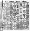 Newcastle Daily Chronicle Wednesday 11 September 1872 Page 1