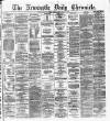 Newcastle Daily Chronicle Tuesday 12 November 1872 Page 1