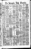 Newcastle Daily Chronicle Thursday 06 March 1873 Page 1
