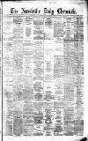 Newcastle Daily Chronicle Wednesday 11 August 1875 Page 1