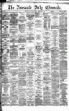 Newcastle Daily Chronicle Friday 01 December 1876 Page 1