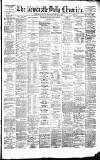 Newcastle Daily Chronicle Saturday 08 February 1879 Page 1
