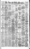 Newcastle Daily Chronicle Friday 15 April 1881 Page 1