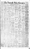 Newcastle Daily Chronicle Wednesday 09 November 1881 Page 1