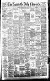 Newcastle Daily Chronicle Saturday 11 March 1882 Page 1