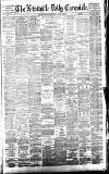 Newcastle Daily Chronicle Thursday 27 April 1882 Page 1