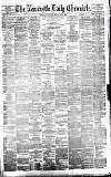 Newcastle Daily Chronicle Monday 08 May 1882 Page 1