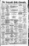Newcastle Daily Chronicle Tuesday 05 January 1886 Page 1