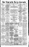 Newcastle Daily Chronicle Thursday 15 April 1886 Page 1