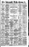 Newcastle Daily Chronicle Thursday 22 April 1886 Page 1