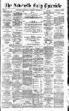 Newcastle Daily Chronicle Saturday 24 April 1886 Page 1