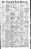 Newcastle Daily Chronicle Thursday 13 May 1886 Page 1
